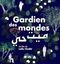 Projection du Film « Gardien des mondes » de Leila Chaibi à l’IFCM de Lyon le 3 février