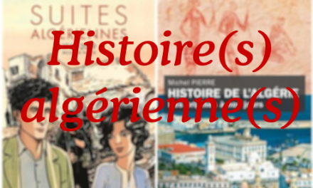 Histoire(s) algérienne(s) – Coulisses du Maghreb des livres et Rencontre Livres – Samedi 13 mai 2023